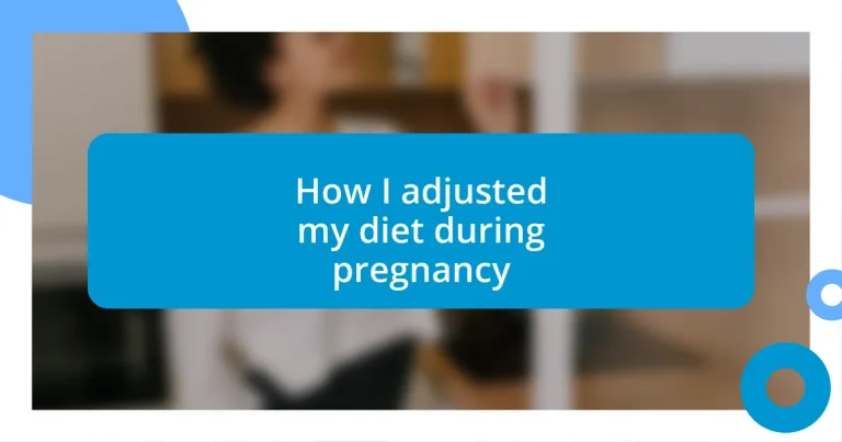 How I adjusted my diet during pregnancy