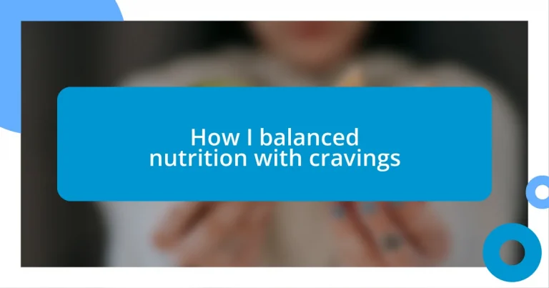 How I balanced nutrition with cravings