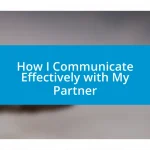 How I Communicate Effectively with My Partner