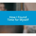 How I Found Time for Myself