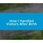 How I Handled Visitors After Birth