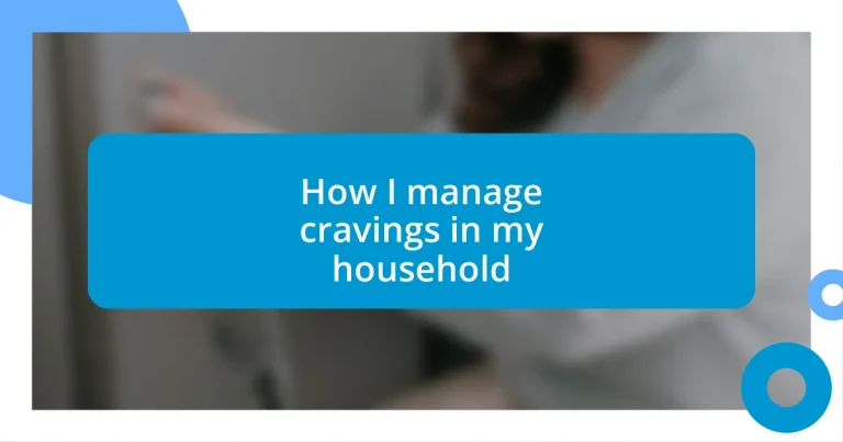 How I manage cravings in my household