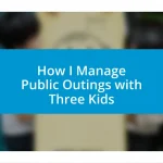 How I Manage Public Outings with Three Kids