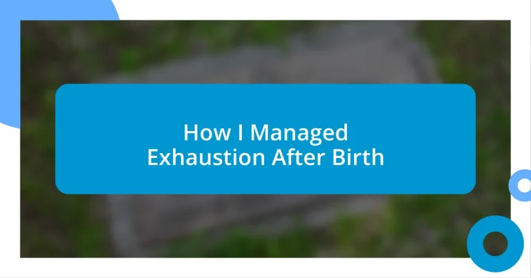 How I Managed Exhaustion After Birth