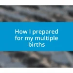 How I prepared for my multiple births