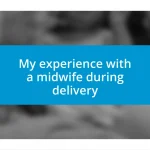 My experience with a midwife during delivery