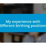 My experience with different birthing positions