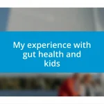 My experience with gut health and kids