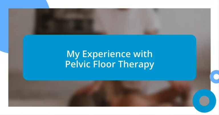 My Experience with Pelvic Floor Therapy