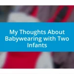 My Thoughts About Babywearing with Two Infants