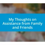 My Thoughts on Assistance from Family and Friends