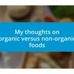 My thoughts on organic versus non-organic foods