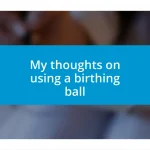 My thoughts on using a birthing ball