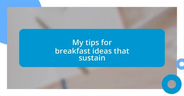 My tips for breakfast ideas that sustain