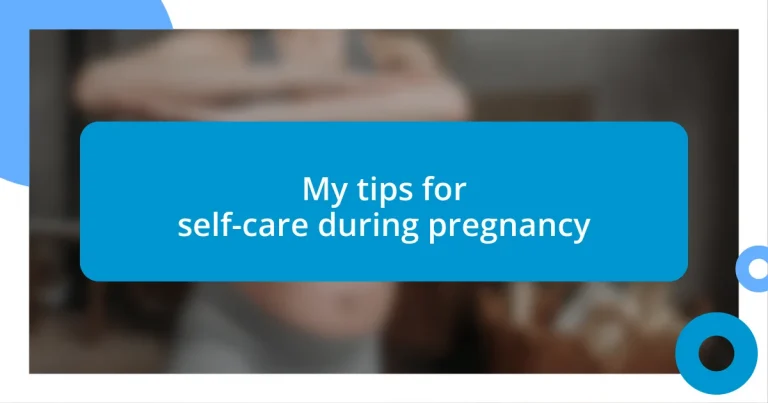 My tips for self-care during pregnancy