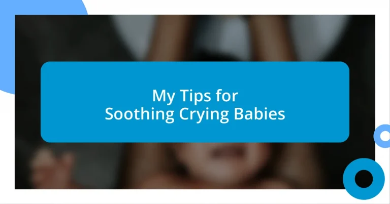 My Tips for Soothing Crying Babies