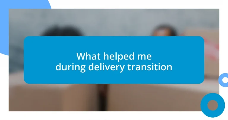 What helped me during delivery transition