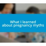 What I learned about pregnancy myths