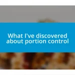 What I’ve discovered about portion control