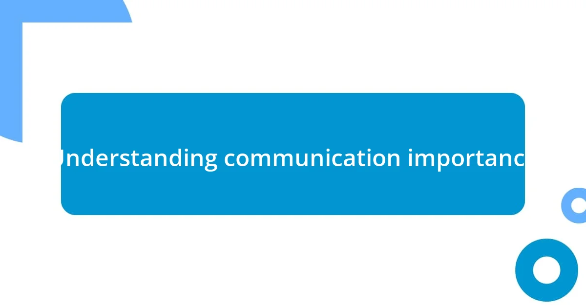 Understanding communication importance