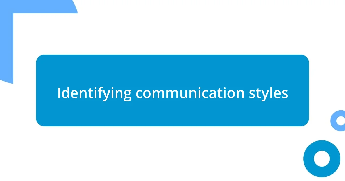 Identifying communication styles