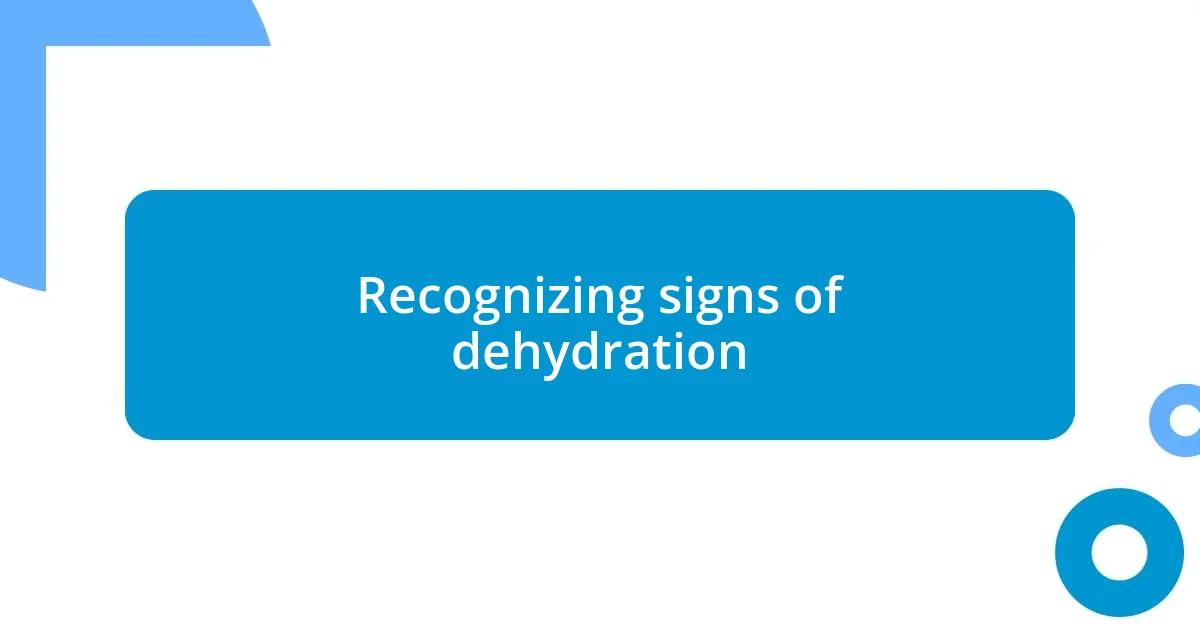 Recognizing signs of dehydration