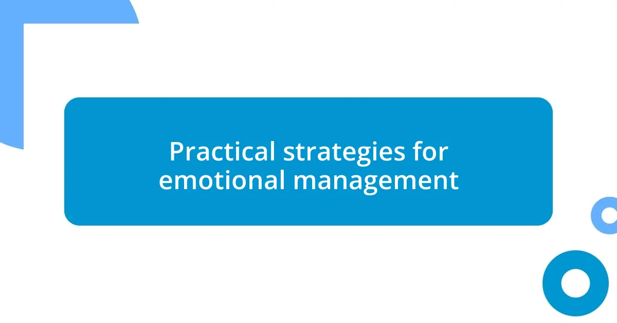 Practical strategies for emotional management