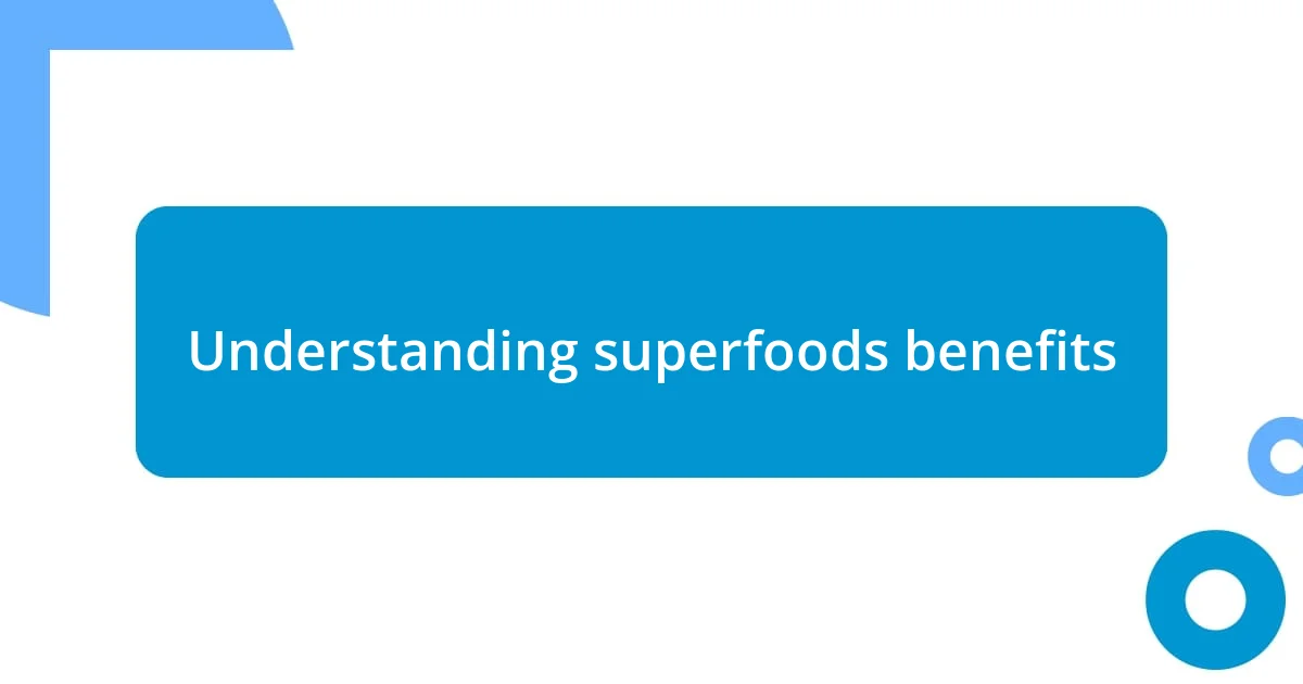 Understanding superfoods benefits