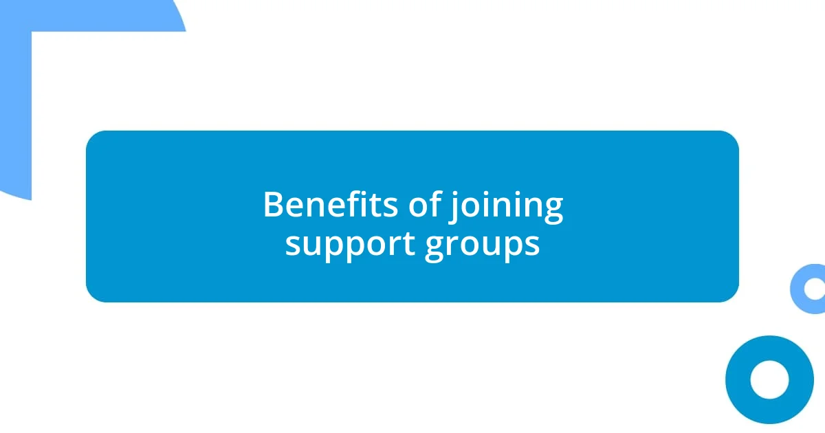 Benefits of joining support groups