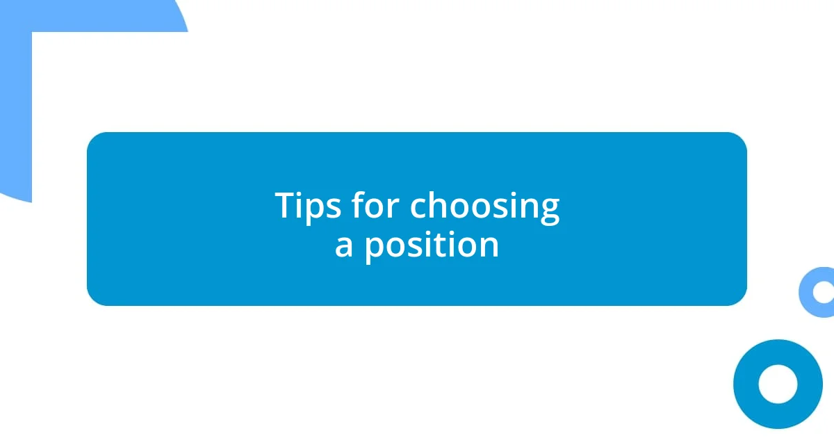 Tips for choosing a position