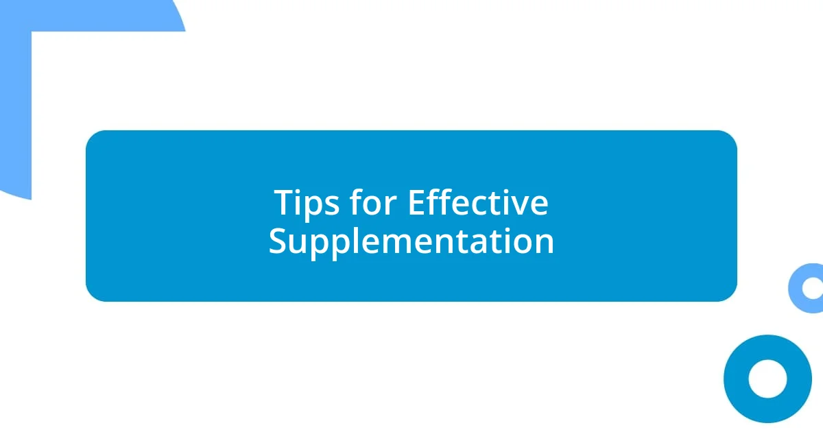 Tips for Effective Supplementation