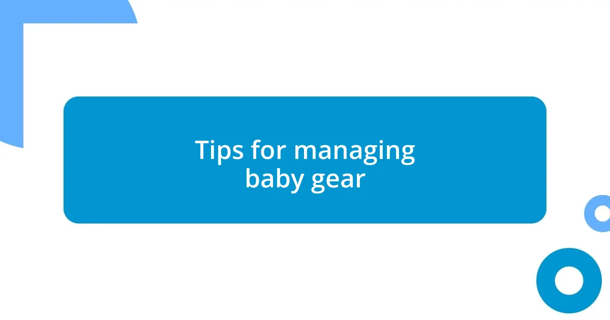 Tips for managing baby gear