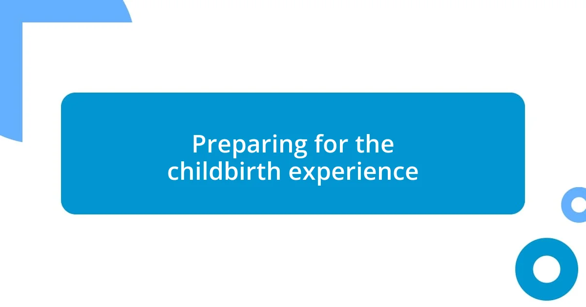 Preparing for the childbirth experience