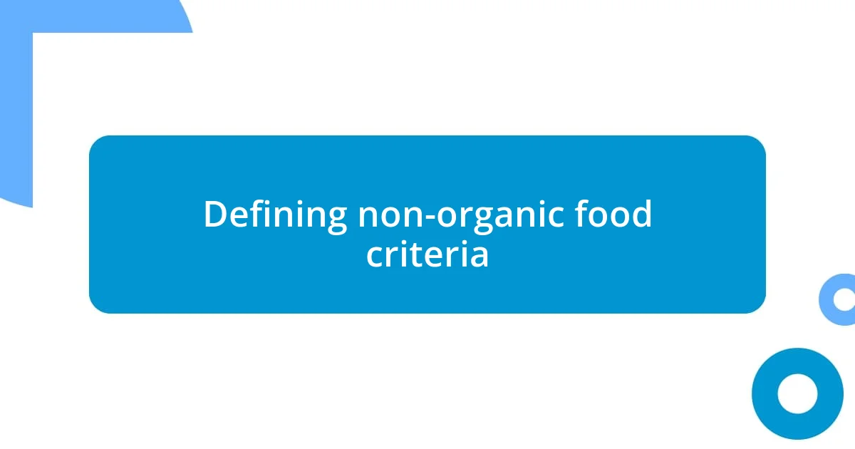 Defining non-organic food criteria