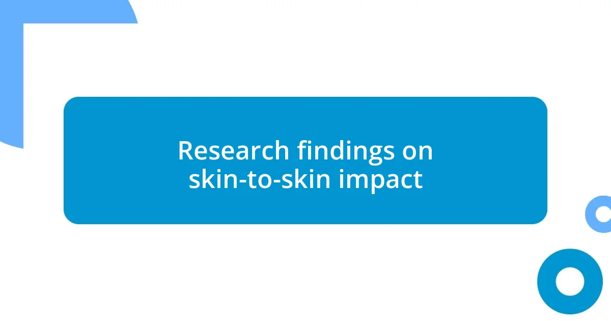 Research findings on skin-to-skin impact