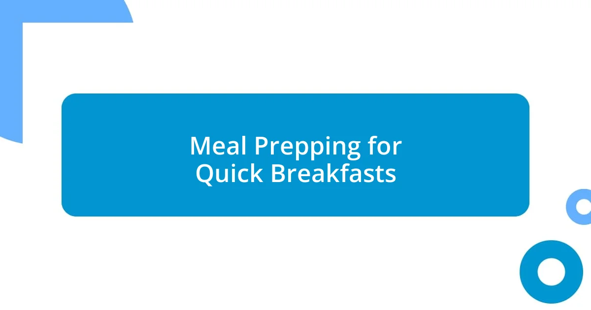 Meal Prepping for Quick Breakfasts