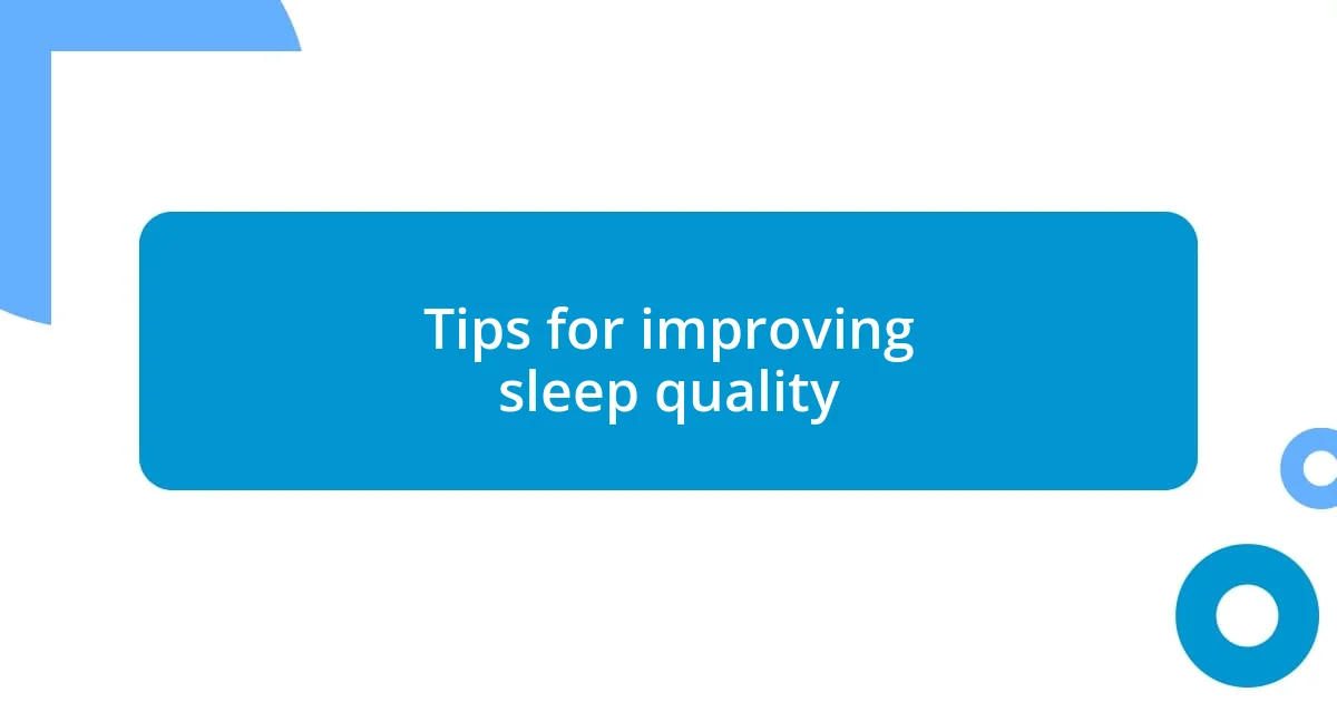 Tips for improving sleep quality