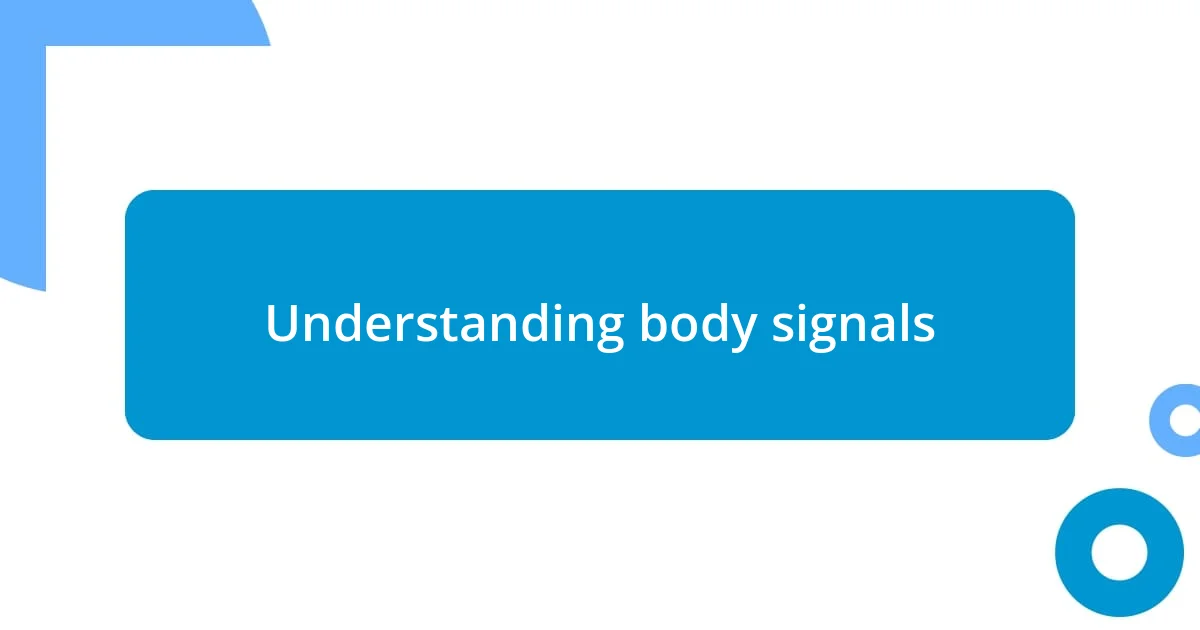 Understanding body signals