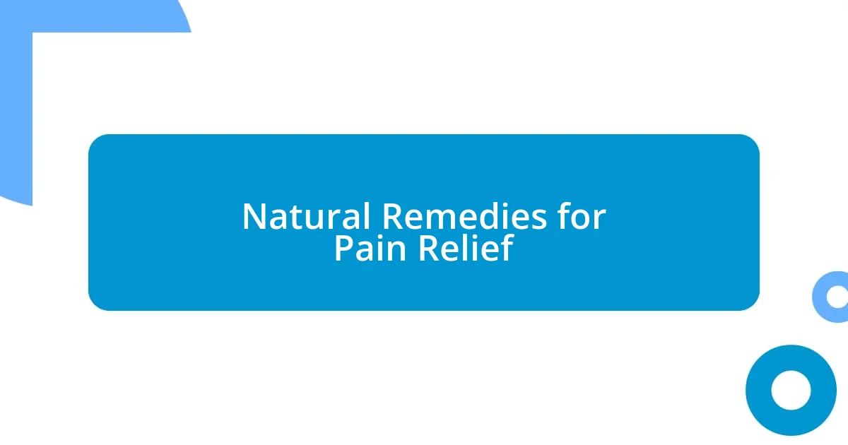 Natural Remedies for Pain Relief